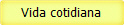 Vida cotidiana